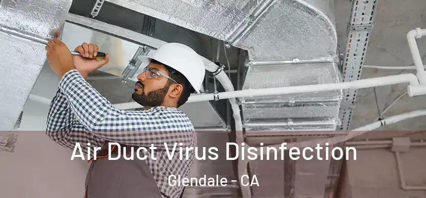 Air Duct Virus Disinfection Glendale - CA