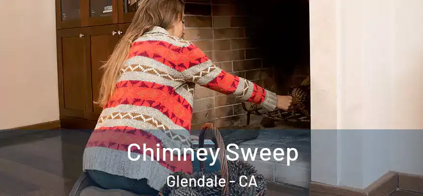 Chimney Sweep Glendale - CA