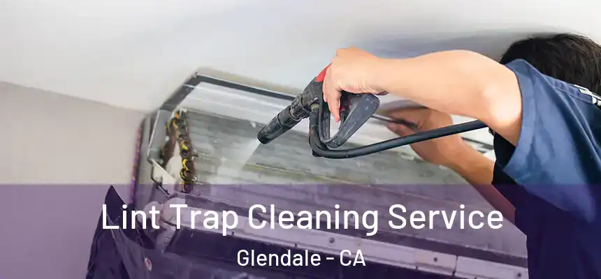 Lint Trap Cleaning Service Glendale - CA